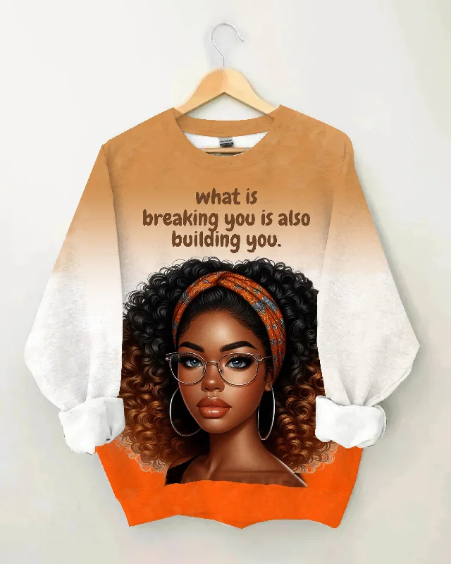 What Is Breaking You Is Also Building You Long Sleeve Sweatshirt