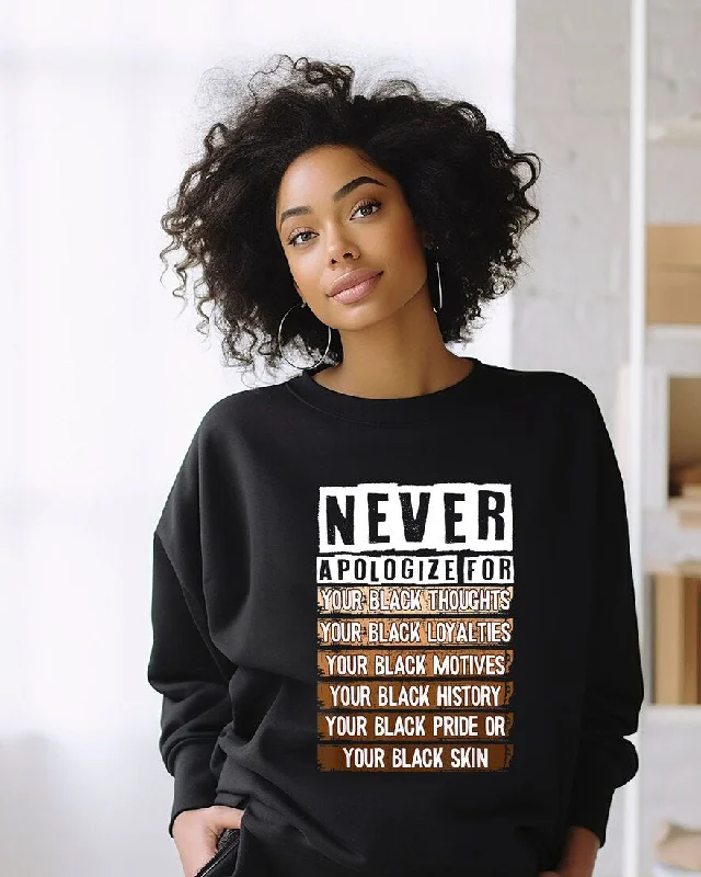 Never Apologize For Your Blackness Sweatshirt