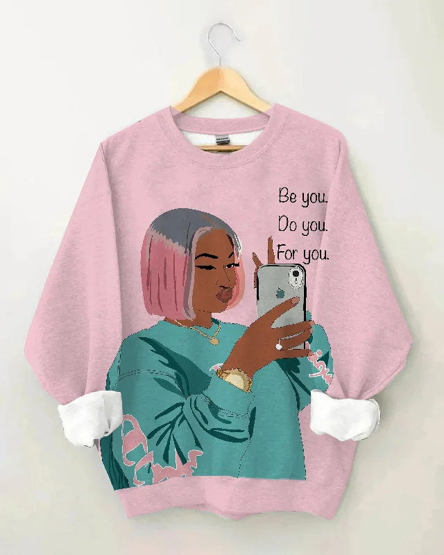 Be You Do You and for You Long Sleeve Sweatshirt