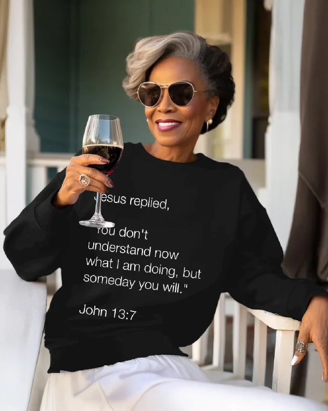 Jesus Replied Someday You Will Understand Crewneck Sweatshirt