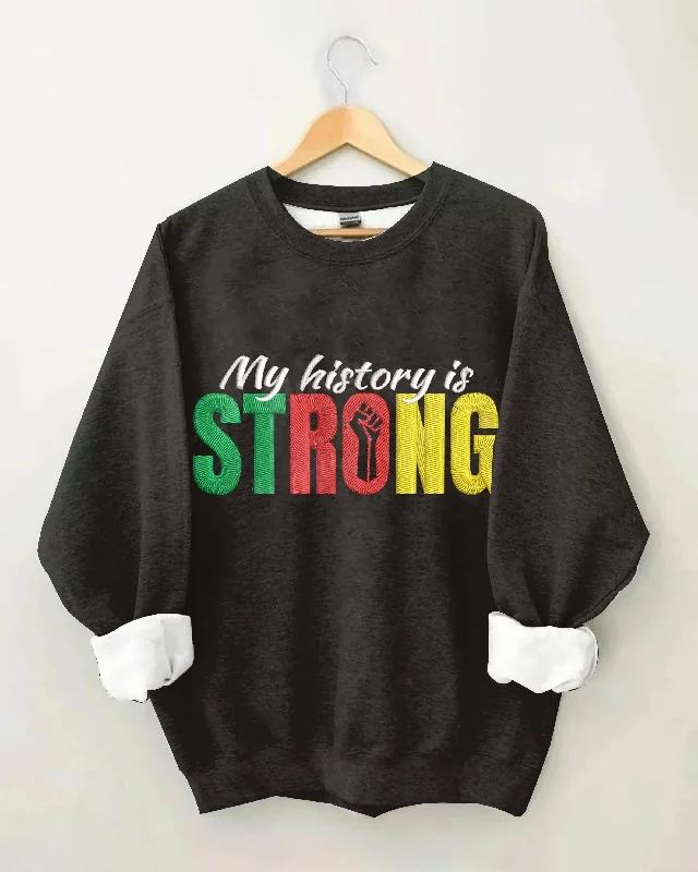 My History is Strong Long Sleeve Sweatshirt