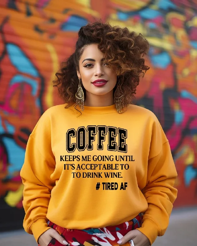 Coffee Until Wine Tired AF Edition Crewneck Sweatshirt