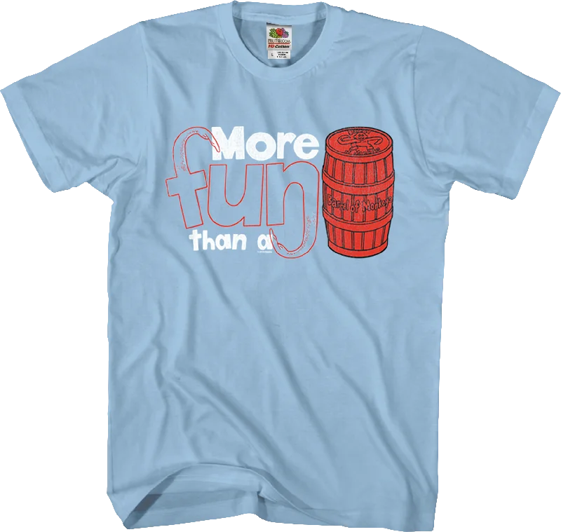 More Fun Than A Barrel Of Monkeys T-Shirt