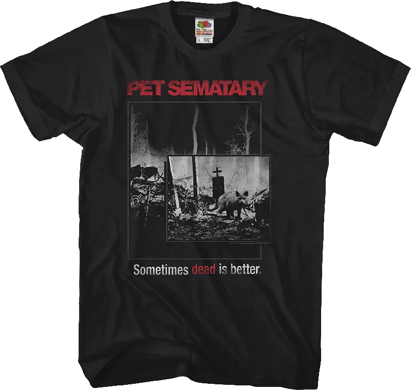 Dead Is Better Pet Sematary T-Shirt