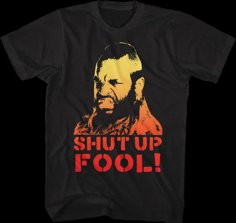 Shut Up Fool Mr. T Shirt