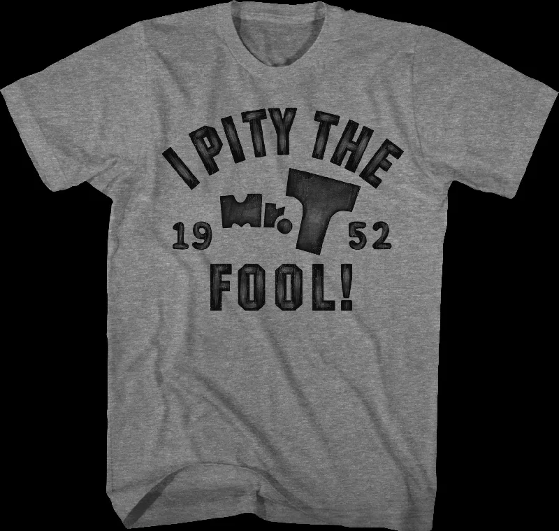 Pity The Fool 1952 Mr. T Shirt