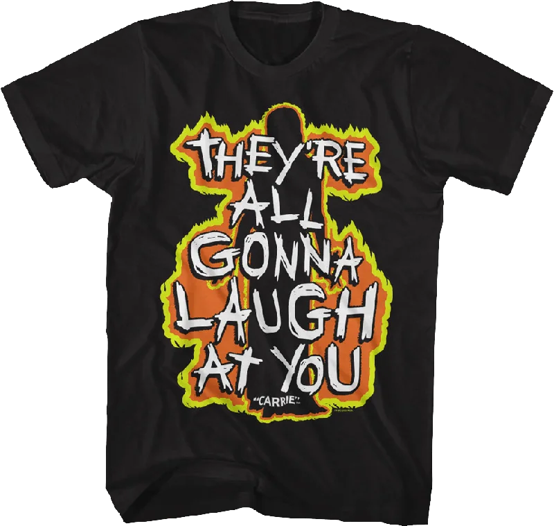 They're All Gonna Laugh At You Flames Carrie T-Shirt