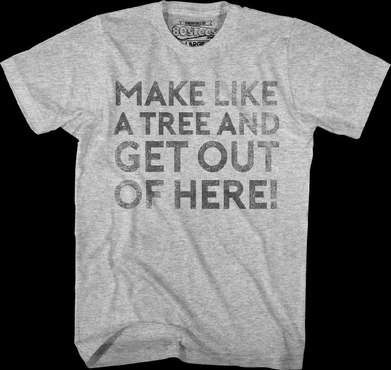 Make Like A Tree And Get Out Of Here Back To The Future T-Shirt