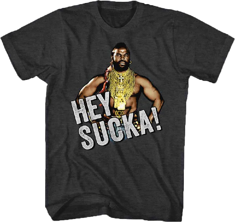 Hey Sucka Mr. T Shirt