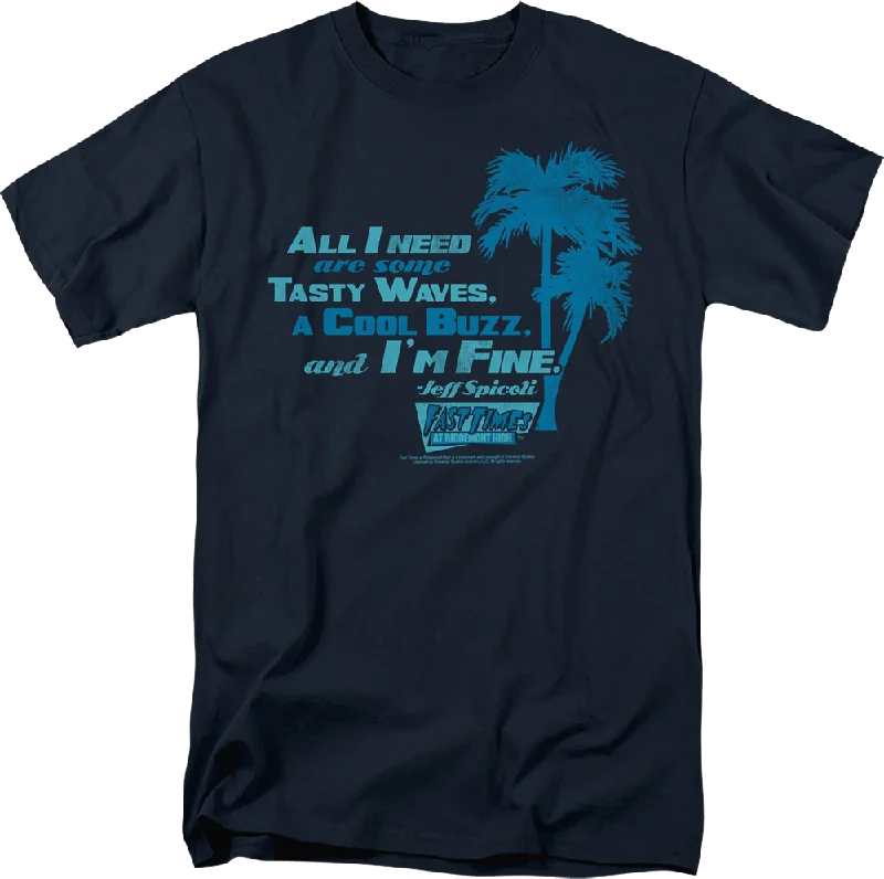 All I Need Are Some Tasty Waves Fast Times At Ridgemont High T-Shirt