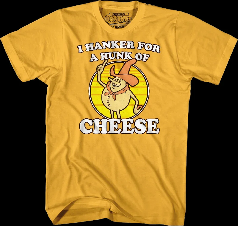 I Hanker For A Hunk Of Cheese Time For Timer T-Shirt