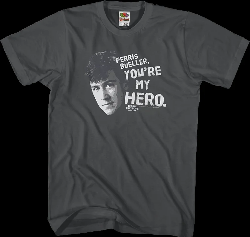 Ferris Bueller You're My Hero T-Shirt