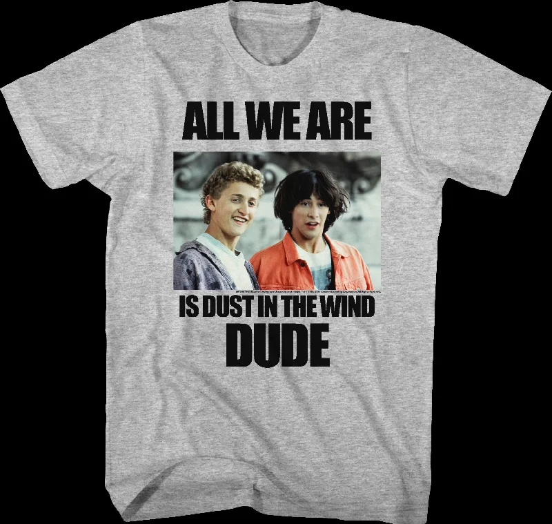 Dust In The Wind Bill and Ted T-Shirt