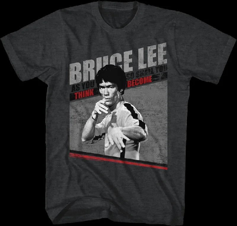 As You Think So Shall You Become Bruce Lee T-Shirt