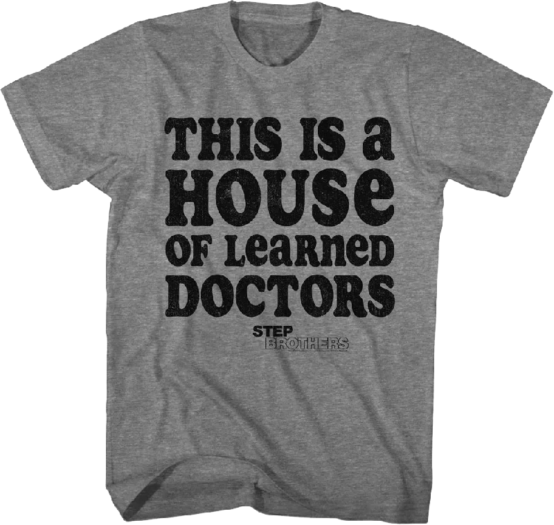 This Is A House Of Learned Doctors Step Brothers T-Shirt