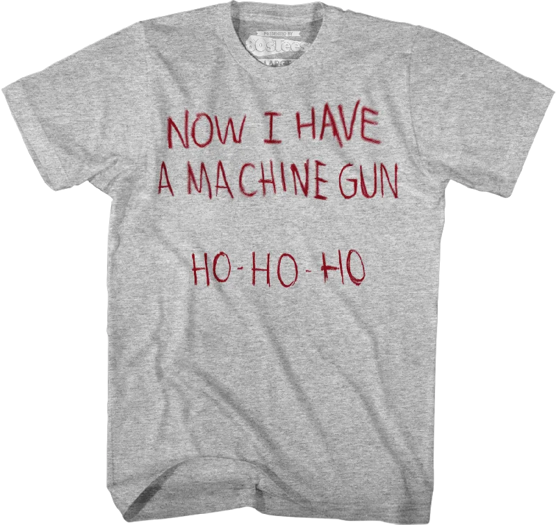 Now I Have A Machine Gun Ho Ho Ho Die Hard T-Shirt