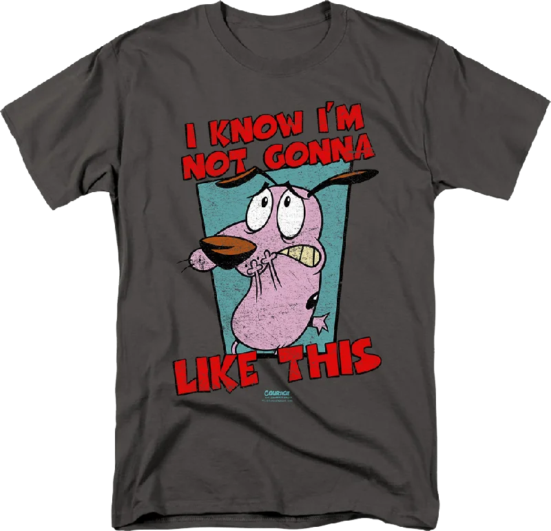 I Know I'm Not Gonna Like This Courage The Cowardly Dog T-Shirt