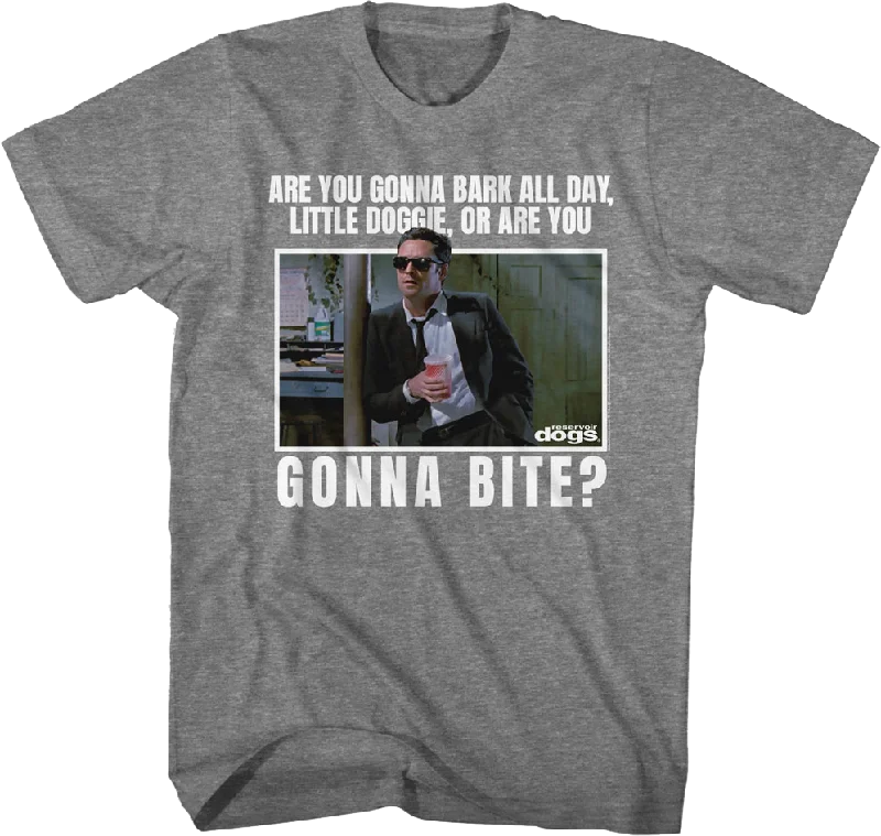 Are You Gonna Bark All Day Little Doggie Reservoir Dogs T-Shirt