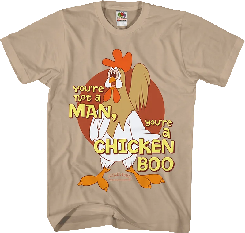 You're a Chicken Boo Animaniacs T-Shirt