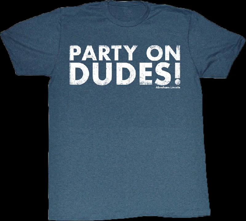 Party On Dudes Bill and Ted T-Shirt