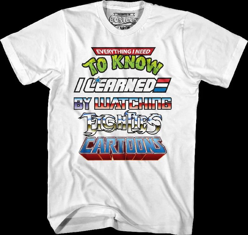 Everything I Need To Know I Learned By Watching Eighties Cartoons Shirt