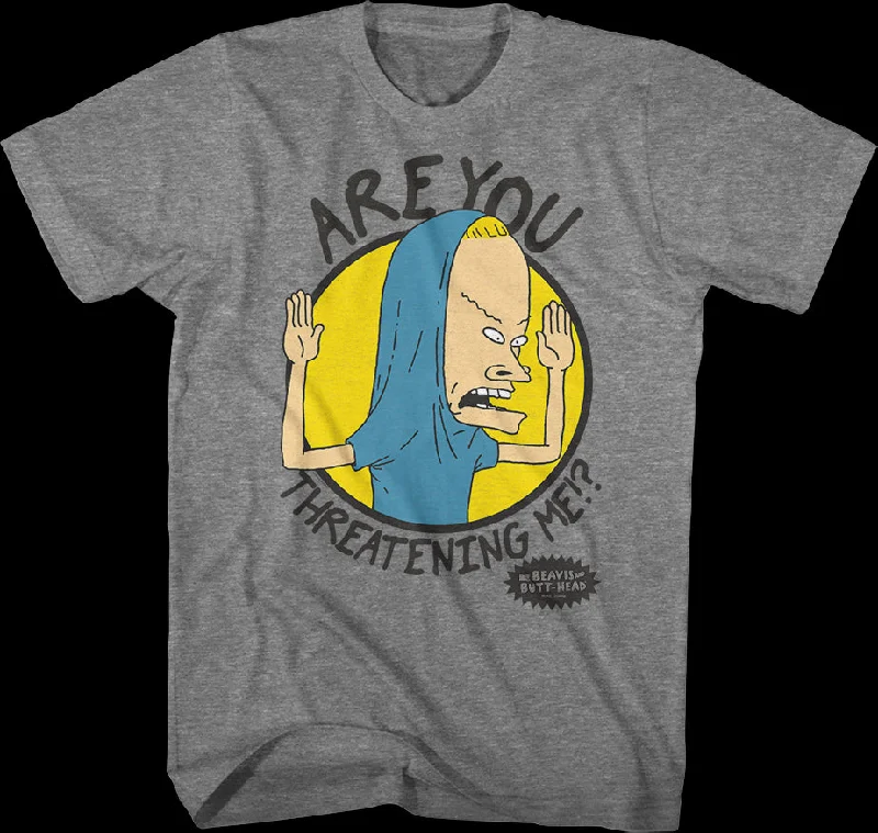 Are You Threatening Me Beavis And Butt-Head T-Shirt